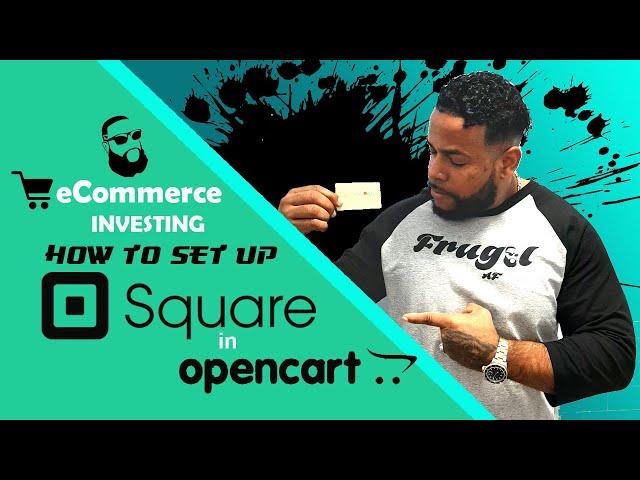 How to Setup Square for Opencart in 2020 - Episode 32