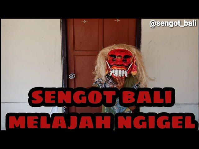 Sengot bali melajah ngigel