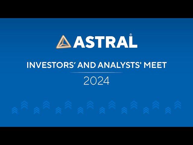 Astral Limited | Analyst Meet | 2024
