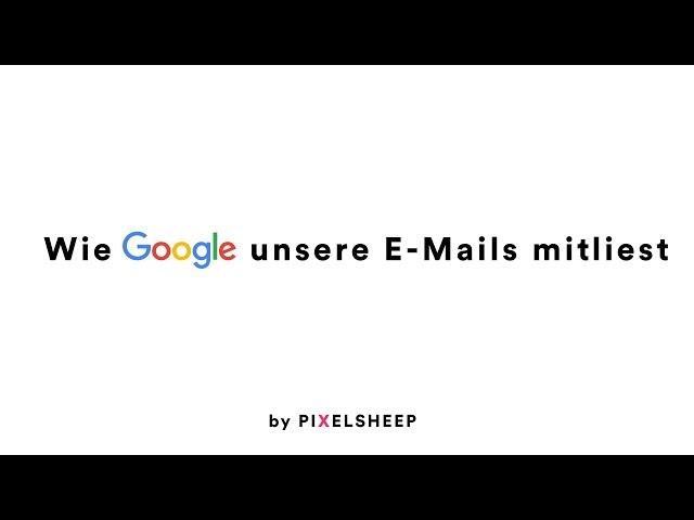 Wie Google unsere E-Mails mitliest - PixelSheep