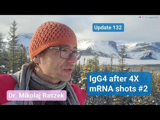 IgG4 post 4X mRNA shots part 2 - SOME BAD NEWS (IgG4 part 12, update 132)