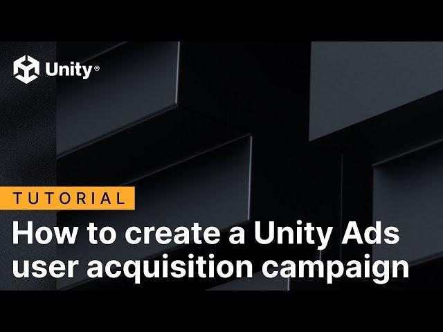 Getting started with user acquisition campaigns | Unity