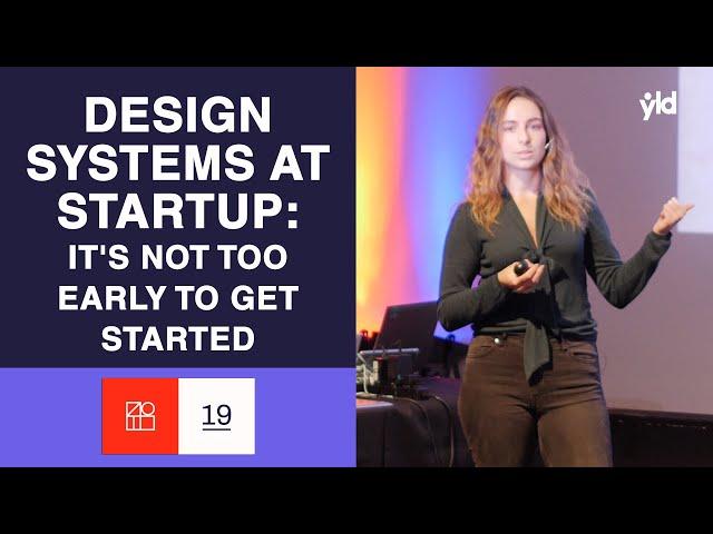 Design Systems at Startup: It's Not Too Early to Get Started - Miranda Garrido -  DSL 19