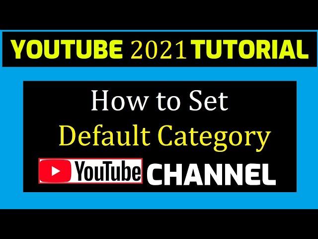 How to Set Default Category for your YouTube Channel