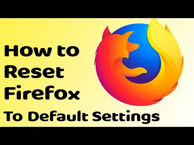 Refresh Firefox to its default settings? Reset Mozilla Firefox