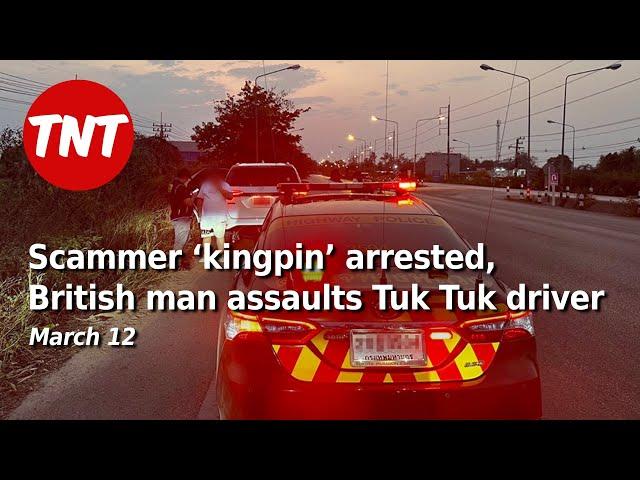 Scammer ‘kingpin’ arrested on Thai border, Brit assaults Phuket Tuk Tuk driver - May 1