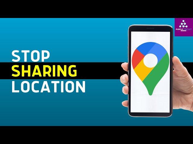 How To Stop Sharing Location On Google Maps | Turn off Google Location tracking