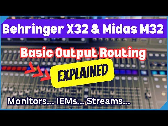 Behringer X32 Basic Output Routing Tutorial - Midas M32 and X32 Routing Made Easy!