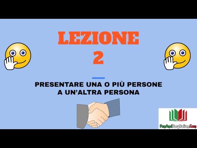 CHIACCHIERIAMO IN ITALIANO - LEZIONE #2 (presentare altre persone)