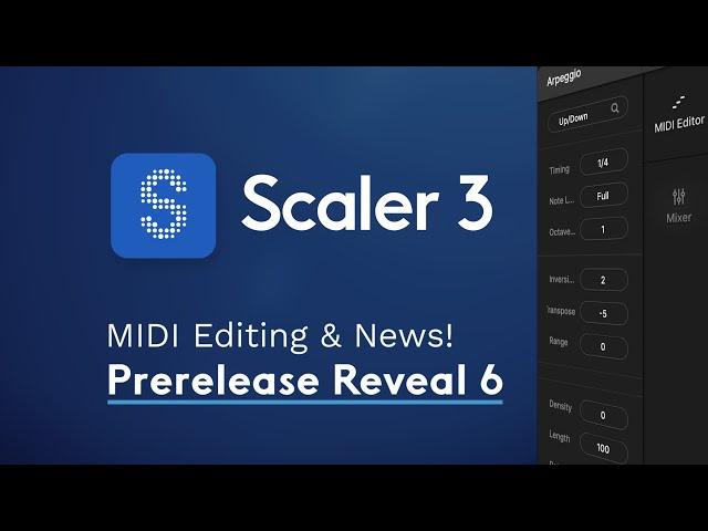 Scaler 3 Prerelease Reveal 6 : MIDI Editing & News!