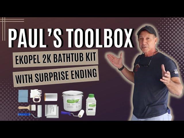 Paul’s Toolbox Ekopel 2K Bathtub Kit With Surprise Ending | Paul's Toolbox is The Best