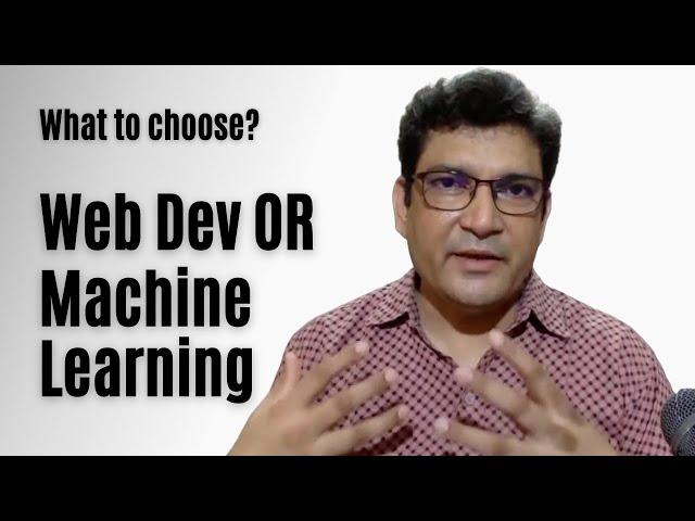 Web Development vs Machine Learning Career | What should I do?