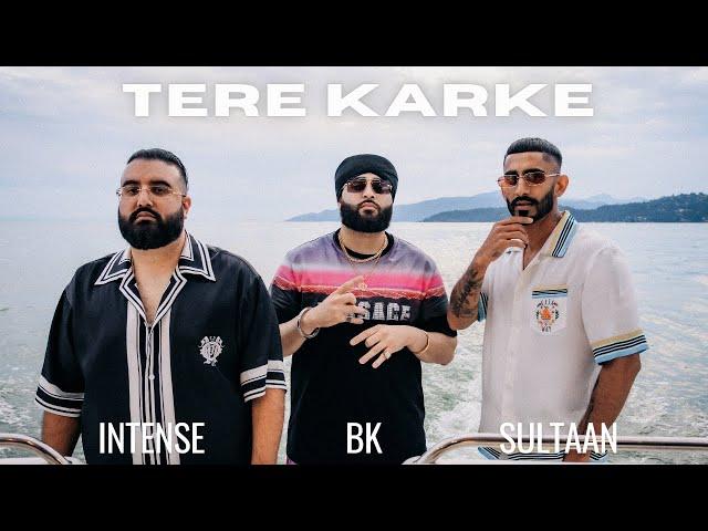 Tere Karke - BK X Sultaan X Intense ( Official Music VIdeo )