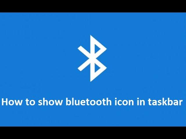 how to show / add bluetooth icon in windows 10 taskbar - Howtosolveit