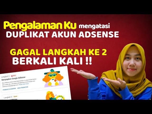 CARA MENGATASI DUPLIKAT AKUN/DOUBLE AKUN ADSENSE. LANGKAH KE 2 ERROR GAGAL | PENGALAMAN MONETISASI