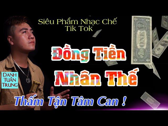 MV Nhạc Chế Về Đời l Đồng Tiền Nhân Thế - Danh Tuấn Trung l Tiền Khô Cháy Túi l Nhạc Đời Hot Tik Tok