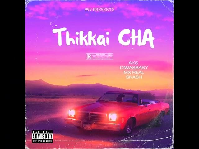 AKS - THIKKAI CHA (feat. @diwasbaby @mxreal1372 @skash99971