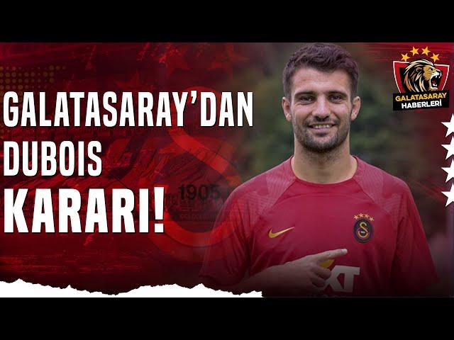 Dubois Önümüzdeki Sezon Galatasaray'ın Kadrosunda Tutulacak Mı? İşte O Karar!