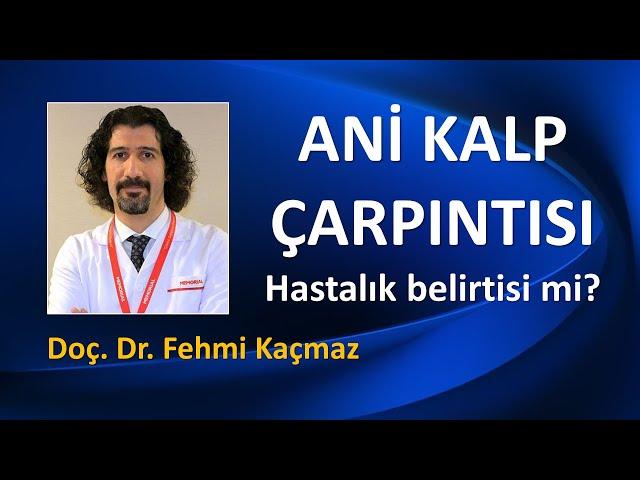 ANİ KALP ÇARPINTISI HASTALIK BELİRTİSİ Mİ?