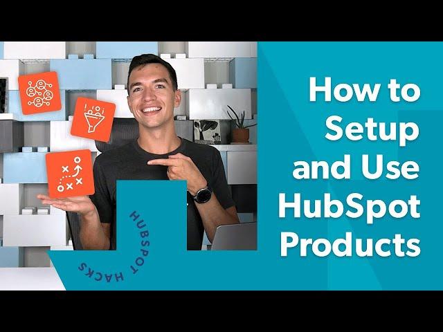 How to Setup and Use HubSpot Products