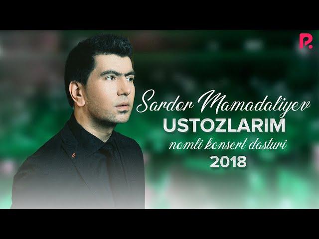 Sardor Mamadaliyev - Ustozlarim nomli konsert dasturi 2018