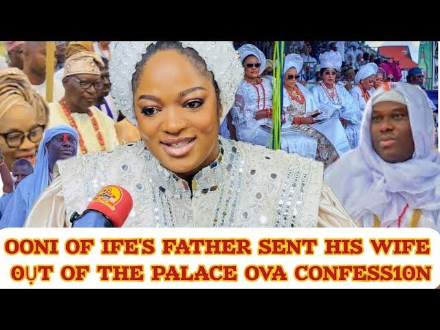 OONI OF IFE'S FATHER SENT HIS WIFE 0ỤT OF THE PALACE OVA CONFESS10N