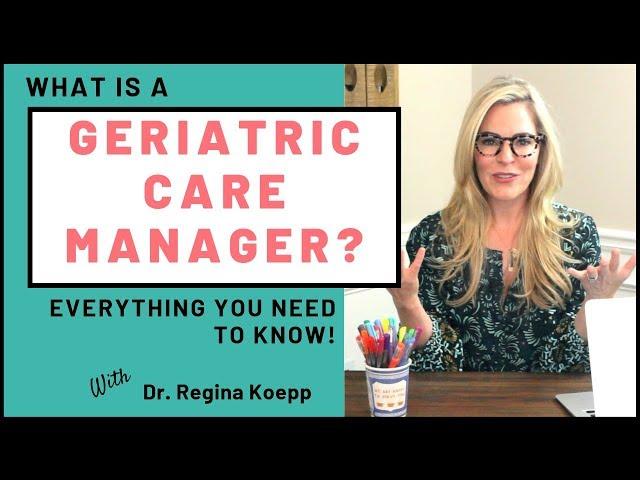 What Is A Geriatric Care Manager? Everything You Need To Know! (EP #012)