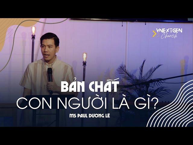 Loạt bài: Hướng Đến Con Người Đầy Trọn | Chủ đề: Bản Chất Con Người Là Gì?| MS Paul Dương Lê