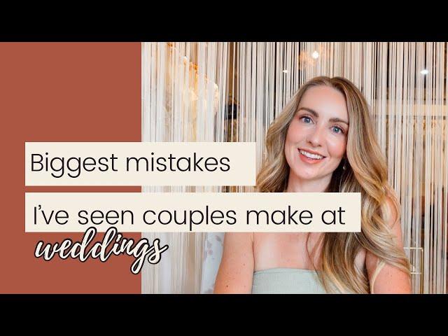7 Biggest Mistakes I Have Seen Couples Make at Their Wedding