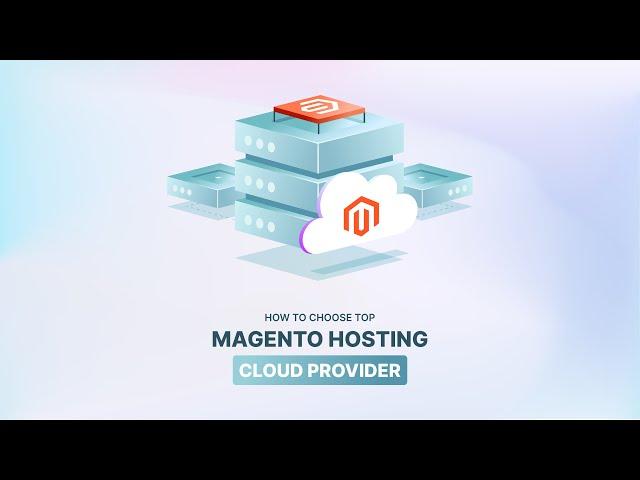 Magento Hosting Cloud Providers for E-commerce Success