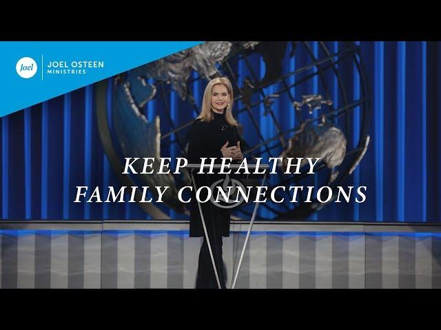 Keep Healthy Family Connections | Victoria Osteen