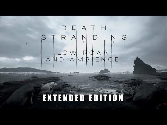 Death Stranding  |   Low Roar and Cinematic Ambience  |  Extended Edition