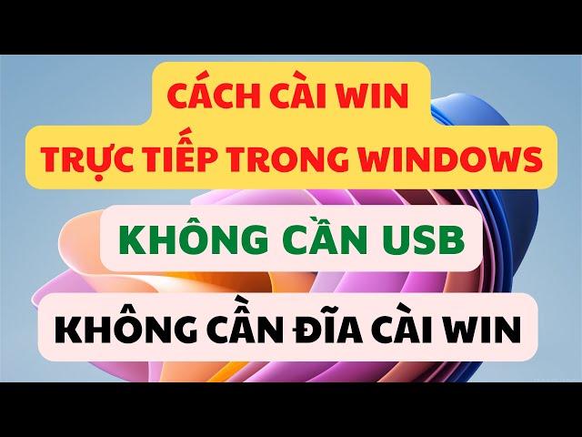 Cách Cài Win Trực Tiếp Trong Windows, Không Cần USB, Không Cần Đĩa Cài Win. Nhanh Gọn - Dễ  Làm