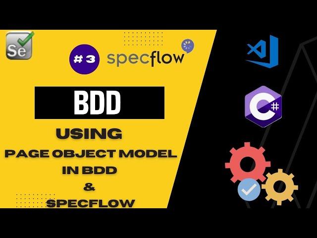 Behavior Driven Development : PART 03 -Page Object Model Using SpecFlow, BDD and Selenium Driver