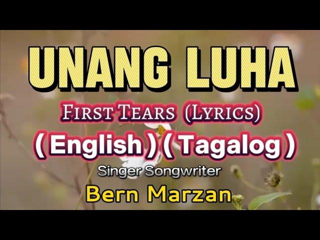 UNANG LUHA First Tears (Lyrics) ( English Tagalog) - Bern Marzan #original