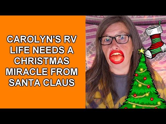 Carolyn's RV Life Asks Santa for A Christmas Miracle