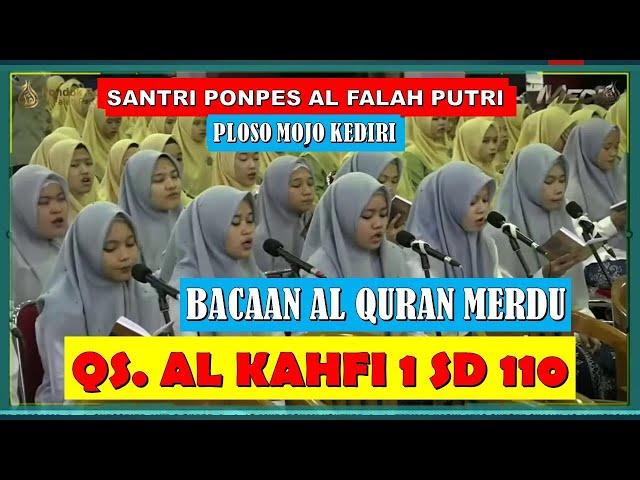 BACAAN AL QURAN SURAH AL KAHFI AYAT 1 SD 110 BERSAMA SANTRI PONPES AL FALAH PUTRI PLOSO MOJO KEDIRI