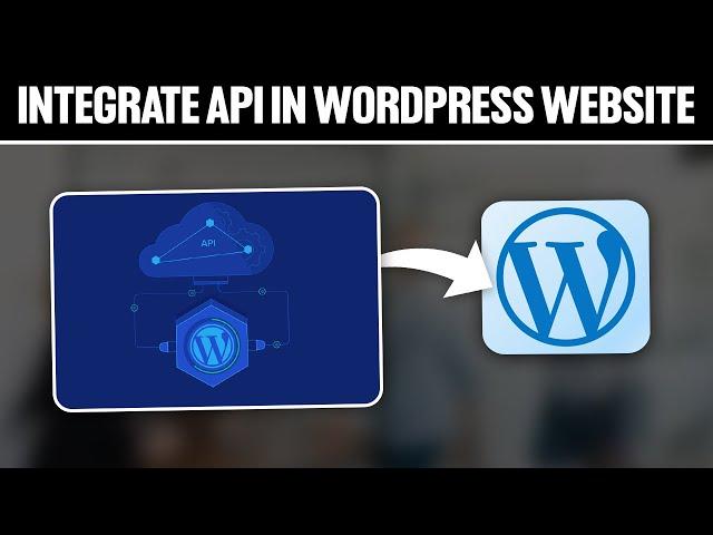 How To Integrate API In WordPress Website 2024! (Full Tutorial)