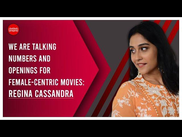 We are talking numbers and openings for female-centric movies: Regina Cassandra