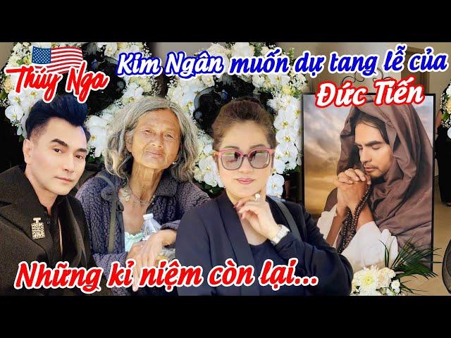 Ca Sĩ Kim Ngân muốn dự Tang Lễ của Tài Tử Đức Tiến và những kỉ niệm còn lại…