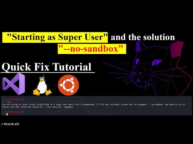 Visual Studio Code: How to Resolve 'Starting as Super User' Error with --no-sandbox | Linux | 2024