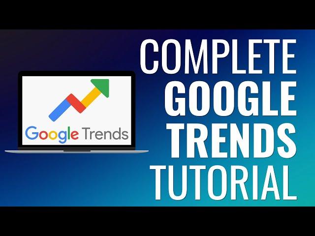 Complete Google Trends Tutorial 2023 - Improve SEO, Keyword Research, and Content Marketing