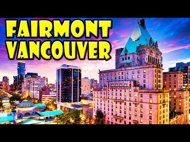 Fairmont Hotel Vancouver DETAILED REVIEW