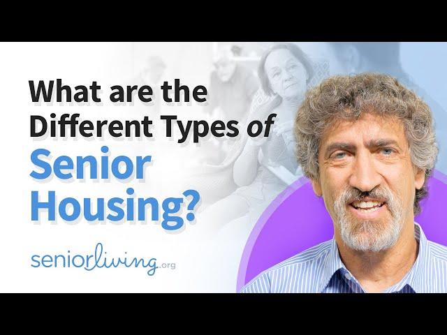 Senior Housing Types -- What are they?