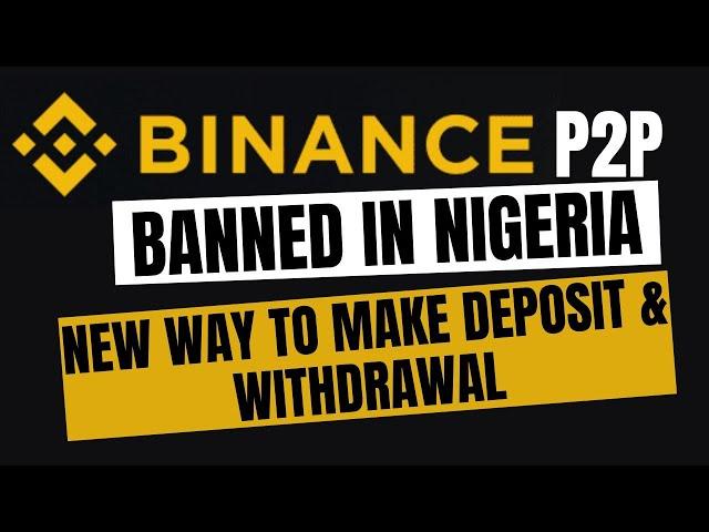 New Way To Deposit And Withdraw From Binance In Nigeria (Binance P2P Ban)