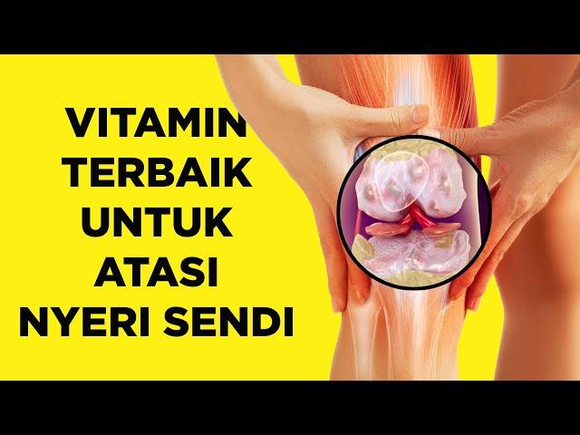 3 Vitamin Terbaik Untuk Atasi Nyeri Sendi