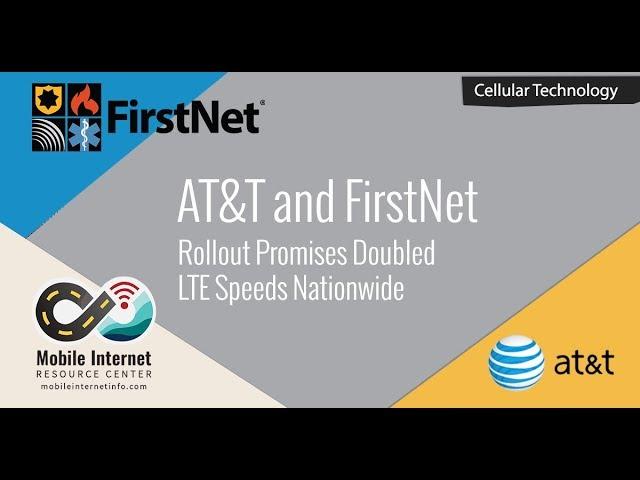 How AT&T's FirstNet Will Help Double LTE Network Speeds Nationwide