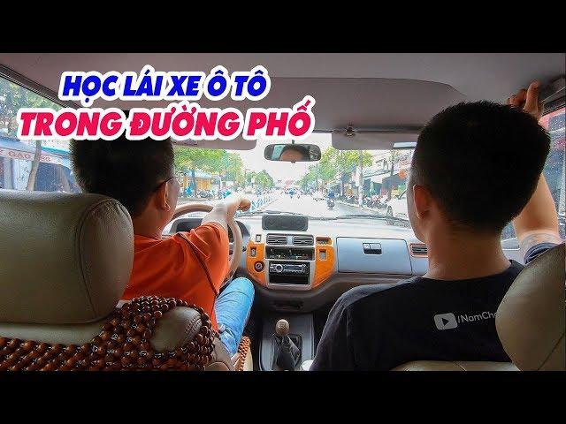 HỌC LÁI XE Ô TÔ ▶ Kinh nghiệm Cơ bản lái xe trong Phố đông người cùng Hoàng Nam Challenge Me