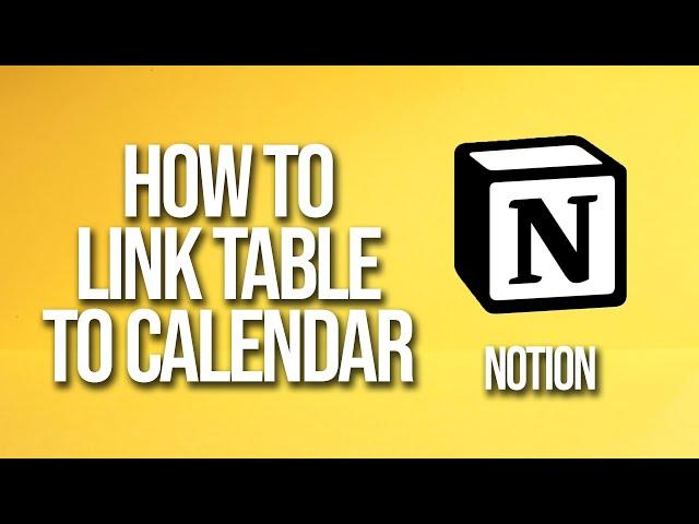 How To Link Table To Calendar Notion Tutorial