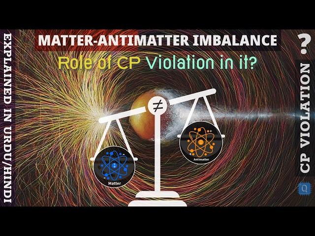 Why there is more Matter than Antimatter in our Universe | How CP Violation Will Explain It?
